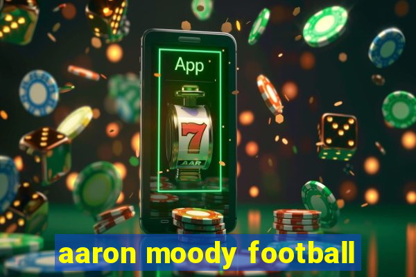 aaron moody football